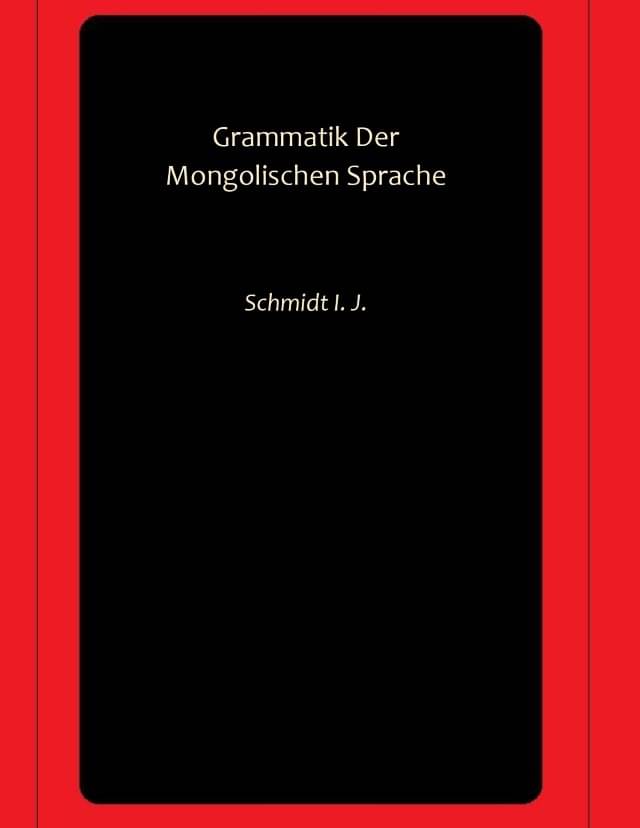     			Grammatik Der Mongolischen Sprache