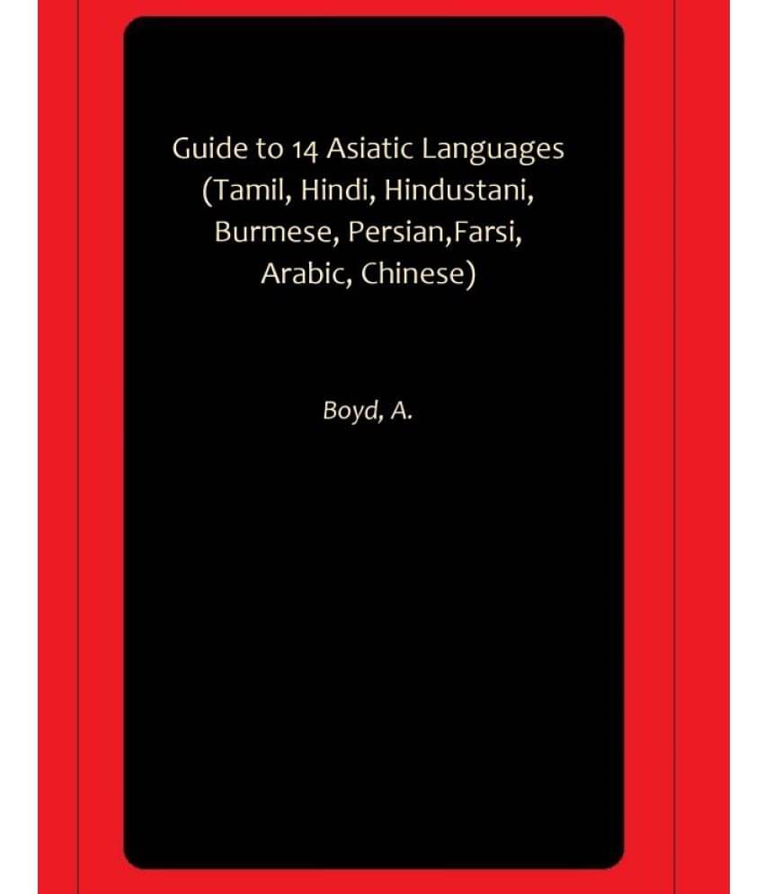 Guide to 14 Asiatic Languages (Tamil, Hindi, Hindustani, Burmese, Persian,Farsi, Arabic, Chinese) Guide to 14 Asiatic Languages (Tamil, Hindi, Hindustani, Burmese, Persian,Farsi, Arabic, Chinese)