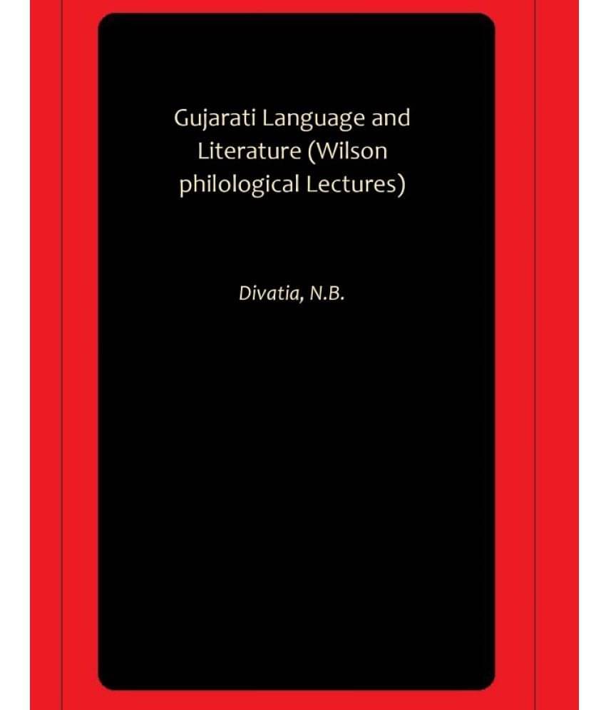 Gujarati Language and Literature (Wilson philological Lectures) Gujarati Language and Literature (Wilson philological Lectures)