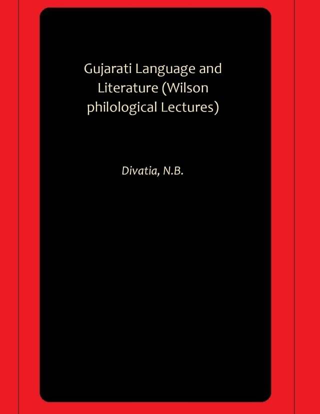 Gujarati Language and Literature (Wilson philological Lectures) Gujarati Language and Literature (Wilson philological Lectures)