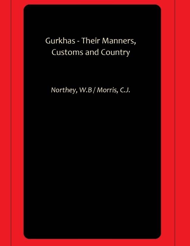     			Gurkhas - Their Manners, Customs and Country