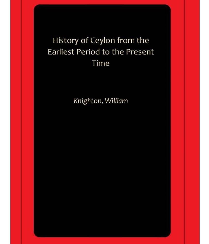 History of Ceylon from the Earliest Period to the Present Time     			History of Ceylon from the Earliest Period to the Present Time