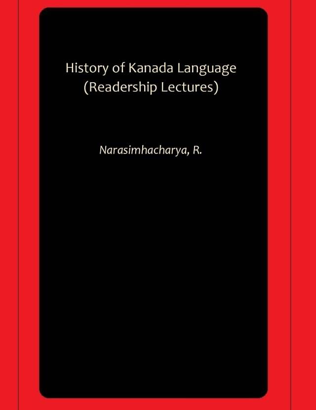     			History of Kanada Language (Readership Lectures)
