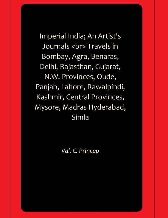     			Imperial India; An Artist's Journals br Travels in Bombay, Agra, Benaras, Delhi, Rajasthan, Gujarat, N.W. Provinces, Oude, Panjab, Lahore, Rawalpindi, Kashmir, Central Provinces, Mysore, Madras Hyderabad, Simla