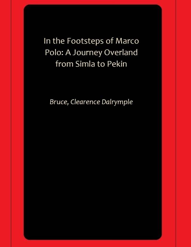     			In the Footsteps of Marco Polo: A Journey Overland from Simla to Pekin