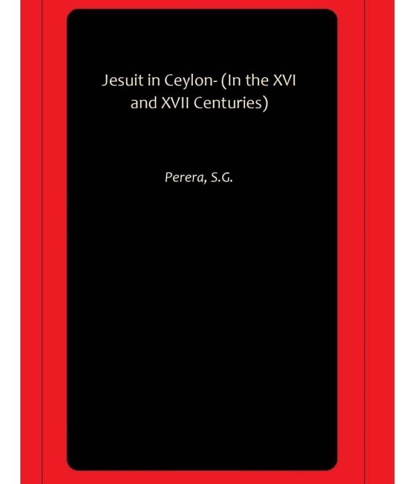     			Jesuit in Ceylon- (In the XVI and XVII Centuries)