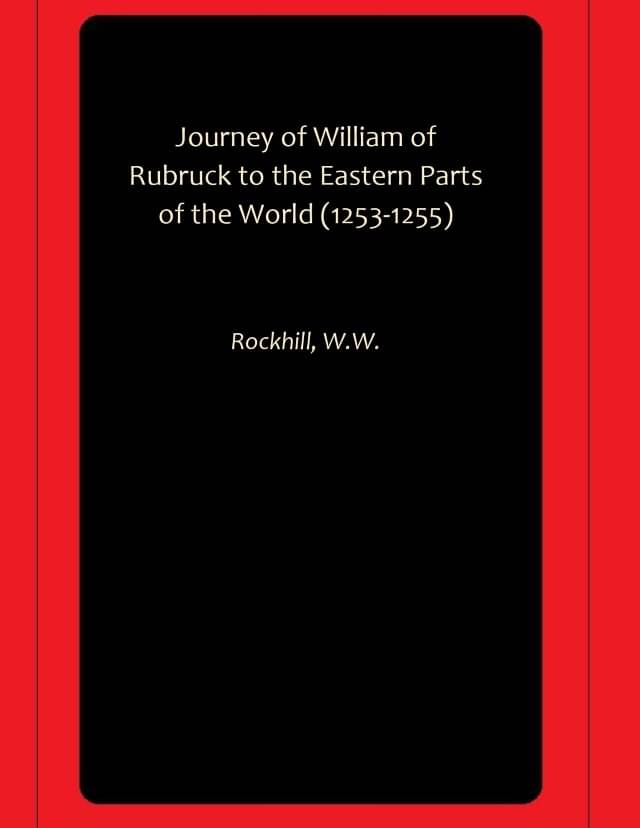     			Journey of William of Rubruck to the Eastern Parts of the World (1253-1255)