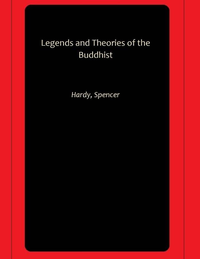     			Legends and Theories of the Buddhist