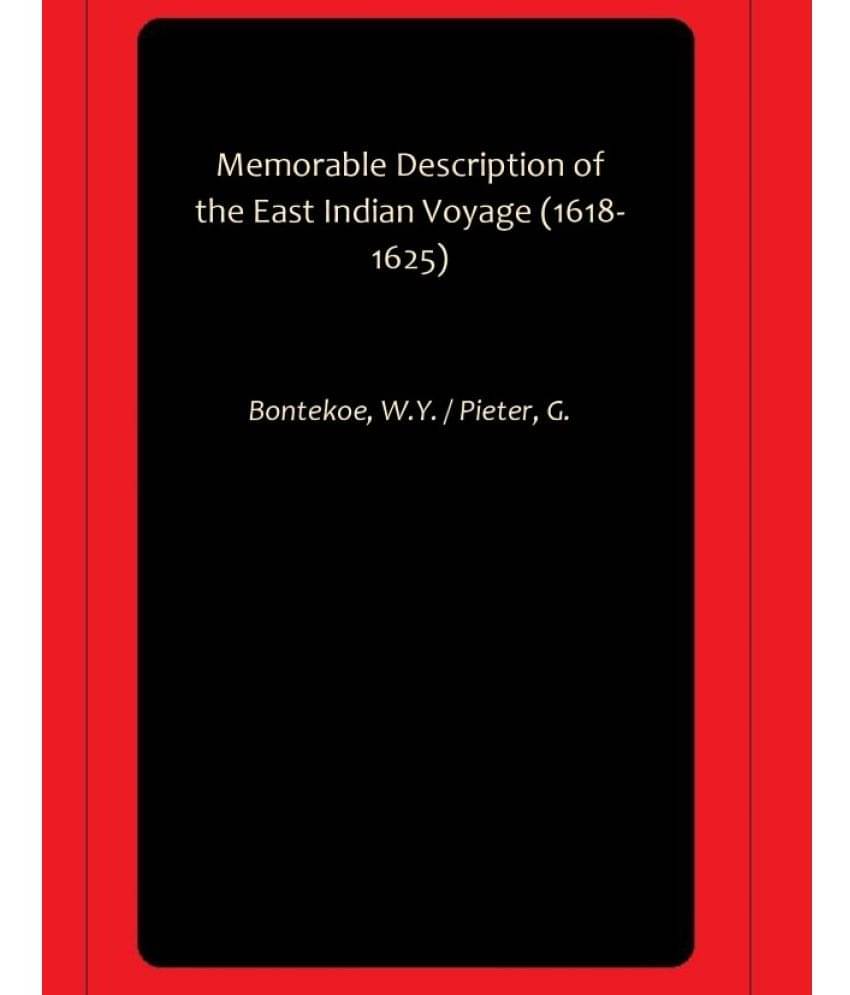 Memorable Description of the East Indian Voyage (1618-1625) Memorable Description of the East Indian Voyage (1618-1625)