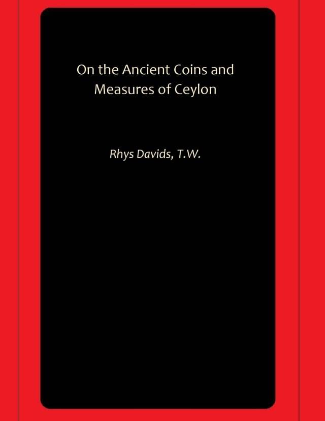     			On the Ancient Coins and Measures of Ceylon