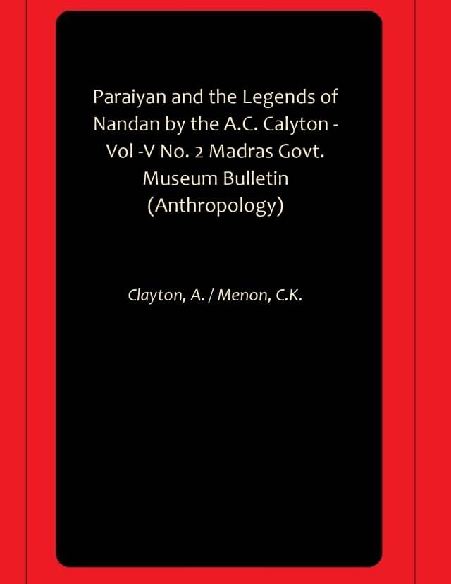     			Paraiyan and the Legends of Nandan by the A.C. Calyton - Vol -V No. 2 Madras Govt. Museum Bulletin (Anthropology)