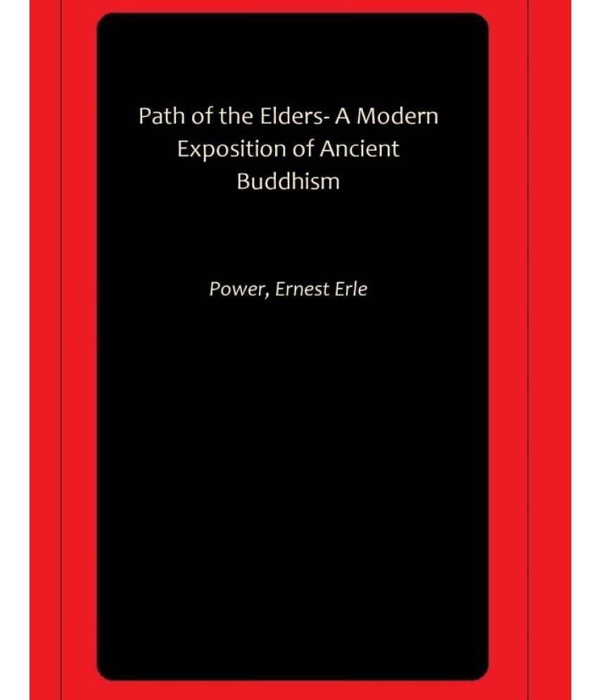     			Path of the Elders- A Modern Exposition of Ancient Buddhism