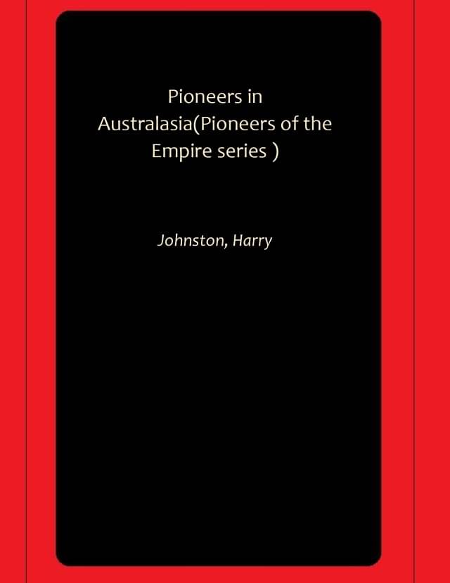 Pioneers in Australasia(Pioneers of the Empire series ) Pioneers in Australasia(Pioneers of the Empire series )