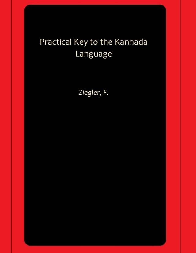     			Practical Key to the Kannada Language