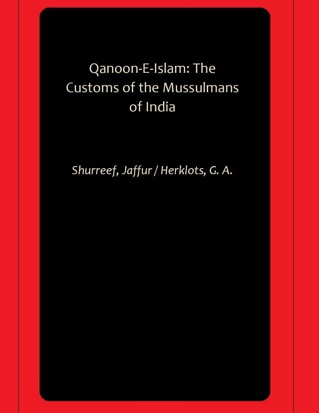 Qanoon-E-Islam: The Customs of the Mussulmans of India Qanoon-E-Islam: The Customs of the Mussulmans of India