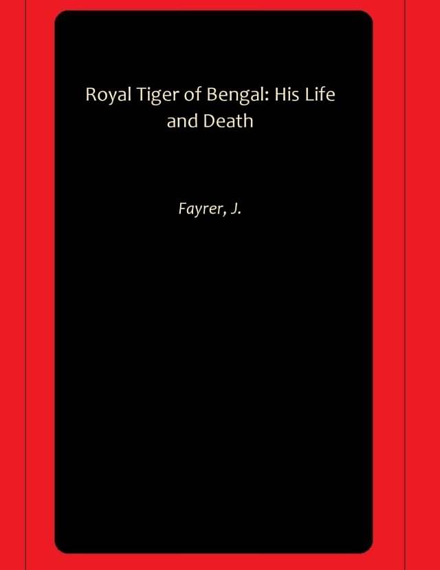     			Royal Tiger of Bengal: His Life and Death