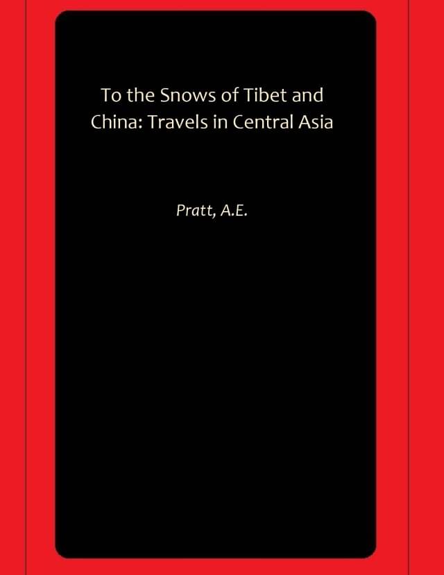 To the Snows of Tibet and China: Travels in Central Asia To the Snows of Tibet and China: Travels in Central Asia