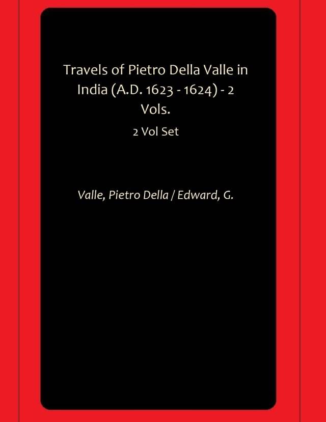     			Travels of Pietro Della Valle in India (A.D. 1623 - 1624) - 2 Vols.