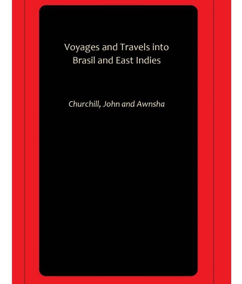     			Voyages and Travels into Brasil and East Indies