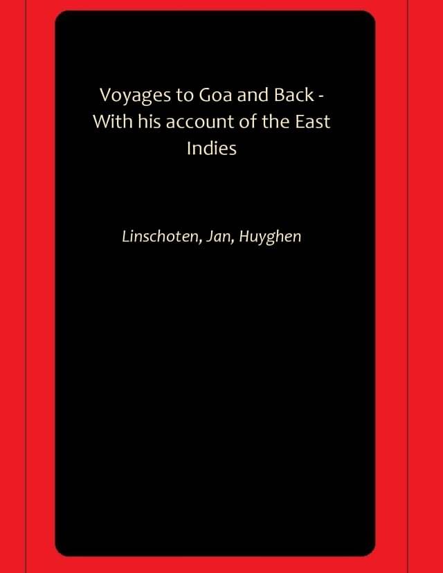 Voyages to Goa and Back - With his account of the East Indies Voyages to Goa and Back - With his account of the East Indies