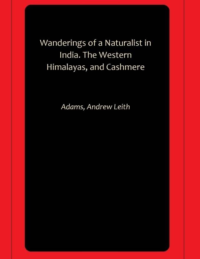     			Wanderings of a Naturalist in India. The Western Himalayas, and Cashmere