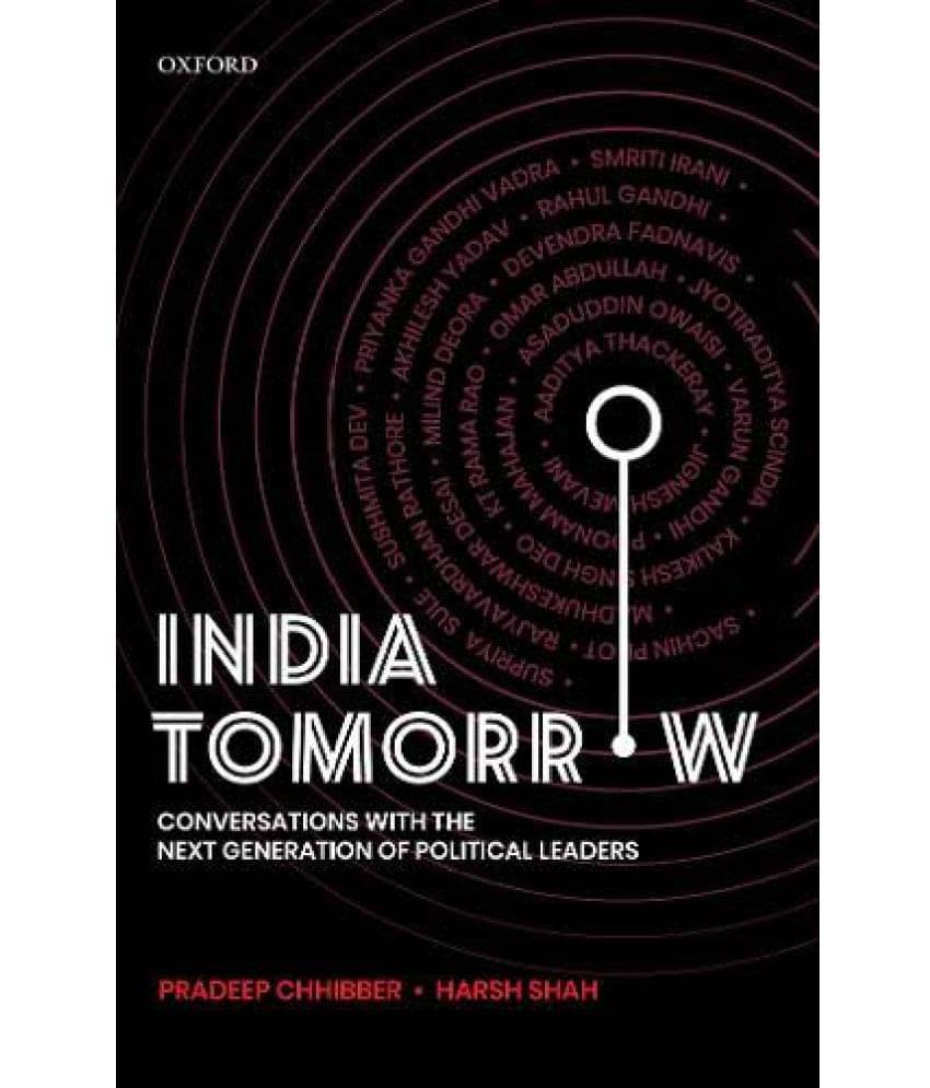 India Tomorrow: Conversations with the Next Generation of Political Leaders India Tomorrow: Conversations with the Next Generation of Political Leaders