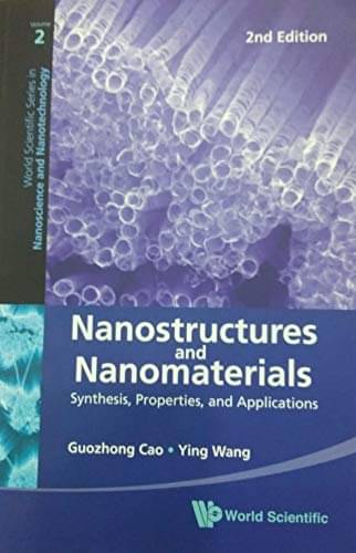 NANOSTRUCTRES AND NANOMATERIALS : SYNTHESIS PROPERTIES AND APPLICATIONS, 2ND EDITION NANOSTRUCTRES AND NANOMATERIALS : SYNTHESIS PROPERTIES AND APPLICATIONS, 2ND EDITION