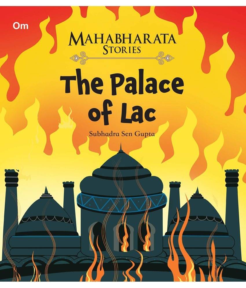 MAHABHARATA STORIES THE PALACE OF LAC BOOK 4 MAHABHARATA STORIES THE PALACE OF LAC BOOK 4