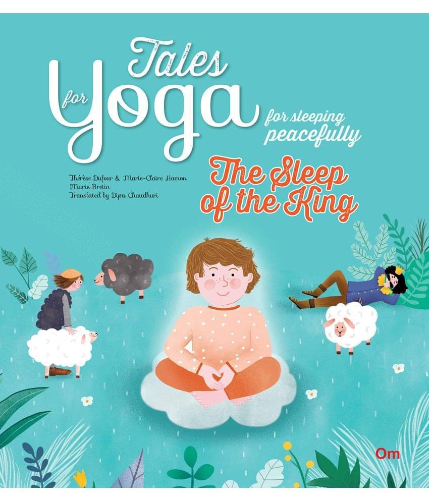 TALES FOR YOGA: THE SLEEP OF THE KING TALES FOR YOGA: THE SLEEP OF THE KING