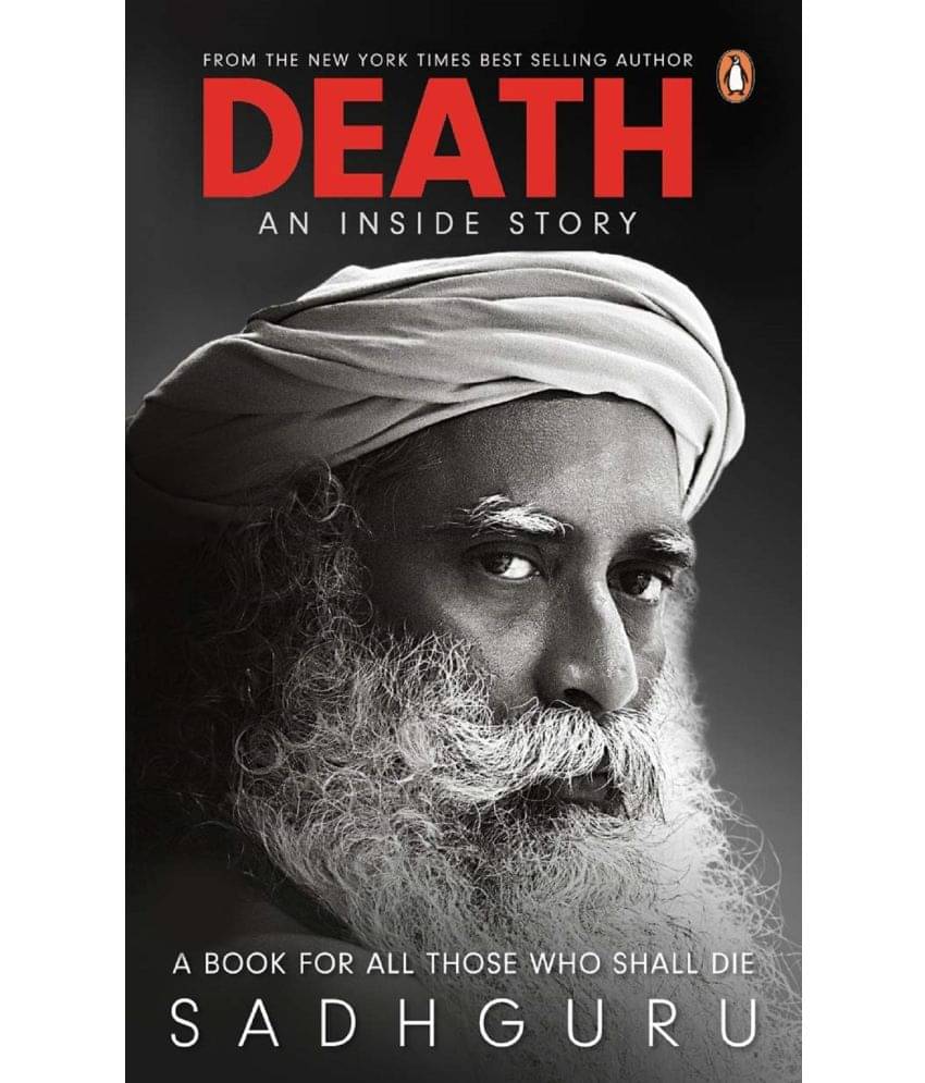 Death; An Inside Story: A Book for All Those Who Shall Die by Sadhguru ( English, Paperback) Death; An Inside Story: A Book for All Those Who Shall Die by Sadhguru ( English, Paperback)