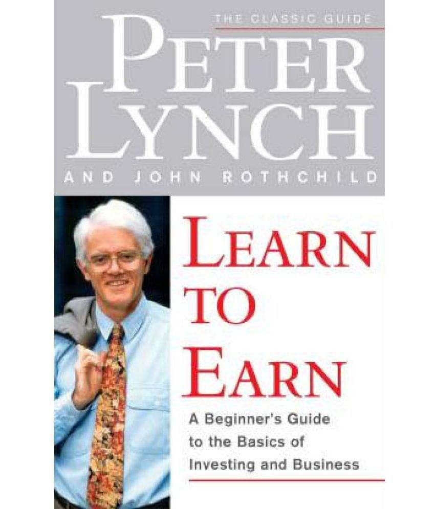 Learn to Earn by Peter Lynch and John Rothchild (English, Paperback) Learn to Earn by Peter Lynch and John Rothchild (English, Paperback)