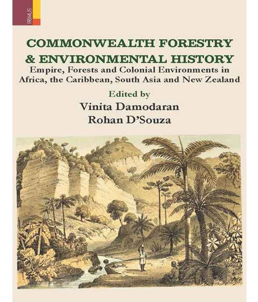     			Commonwealth Forestry & Environmental History: Empire, Forests and Colonial Environments in Africa, the Caribbean, South Asia and New Zealand