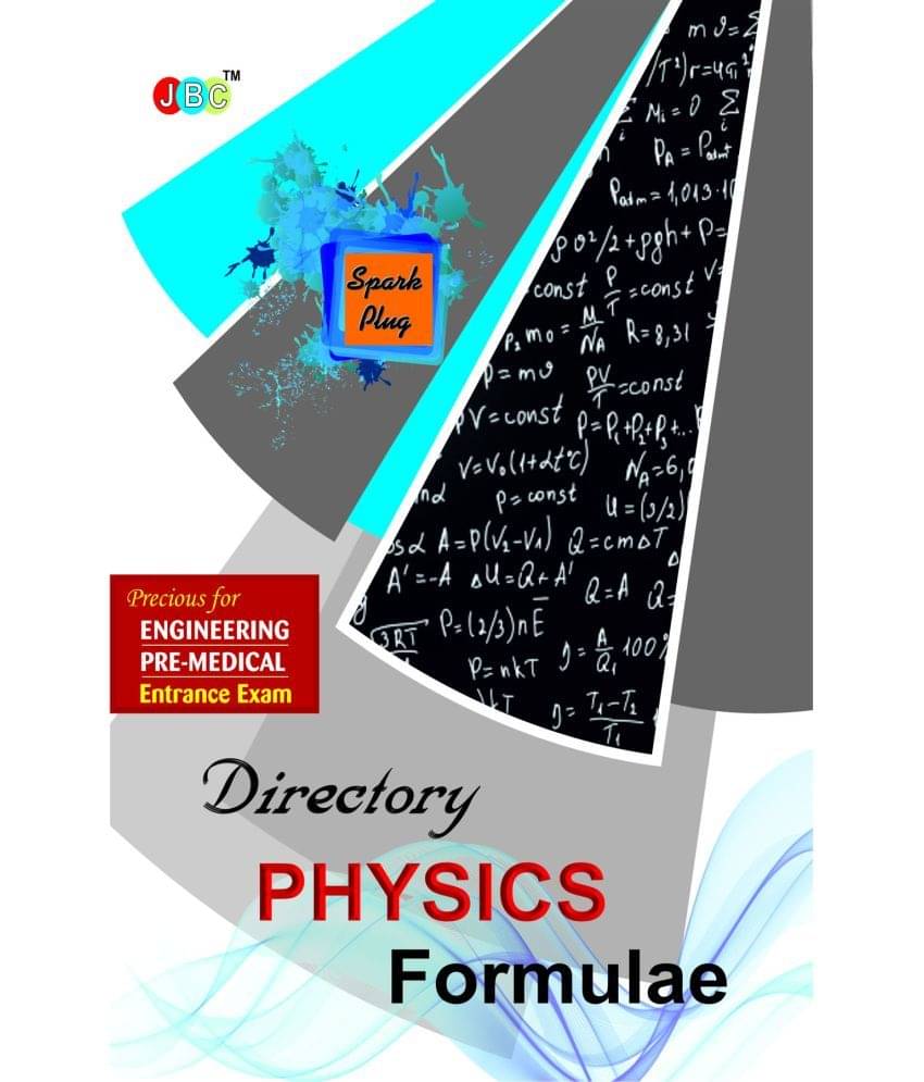 DIRECTORY’–“PHYSICS FORMULAE”:— PRECIOUS FOR ENGINEERING AND PRE-MEDICAL ENTRANCE EXAM     			DIRECTORY’–“PHYSICS FORMULAE”:— PRECIOUS FOR ENGINEERING AND PRE-MEDICAL ENTRANCE EXAM