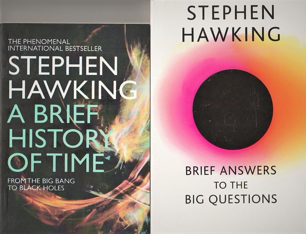 A BRIEF HISTORY OF TIME BY STEPHEN HAWKING FROM BIG BAN TO BLACK HOLES. AND BRIEF ANSWER TO THE BIG QUESTIONS BY STEPHIN HAWAKING. THE FINAL BOOK FROM STEPHIN HAWAKING. TWO BOOKS SET. A BRIEF HISTORY OF TIME BY STEPHEN HAWKING FROM BIG BAN TO BLACK HOLES. AND BRIEF ANSWER TO THE BIG QUESTIONS BY STEPHIN HAWAKING. THE FINAL BOOK FROM STEPHIN HAWAKING. TWO BOOKS SET.