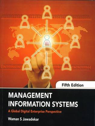 Management Information Systems : A Global Digital Enterprise Perspective Management Information Systems : A Global Digital Enterprise Perspective