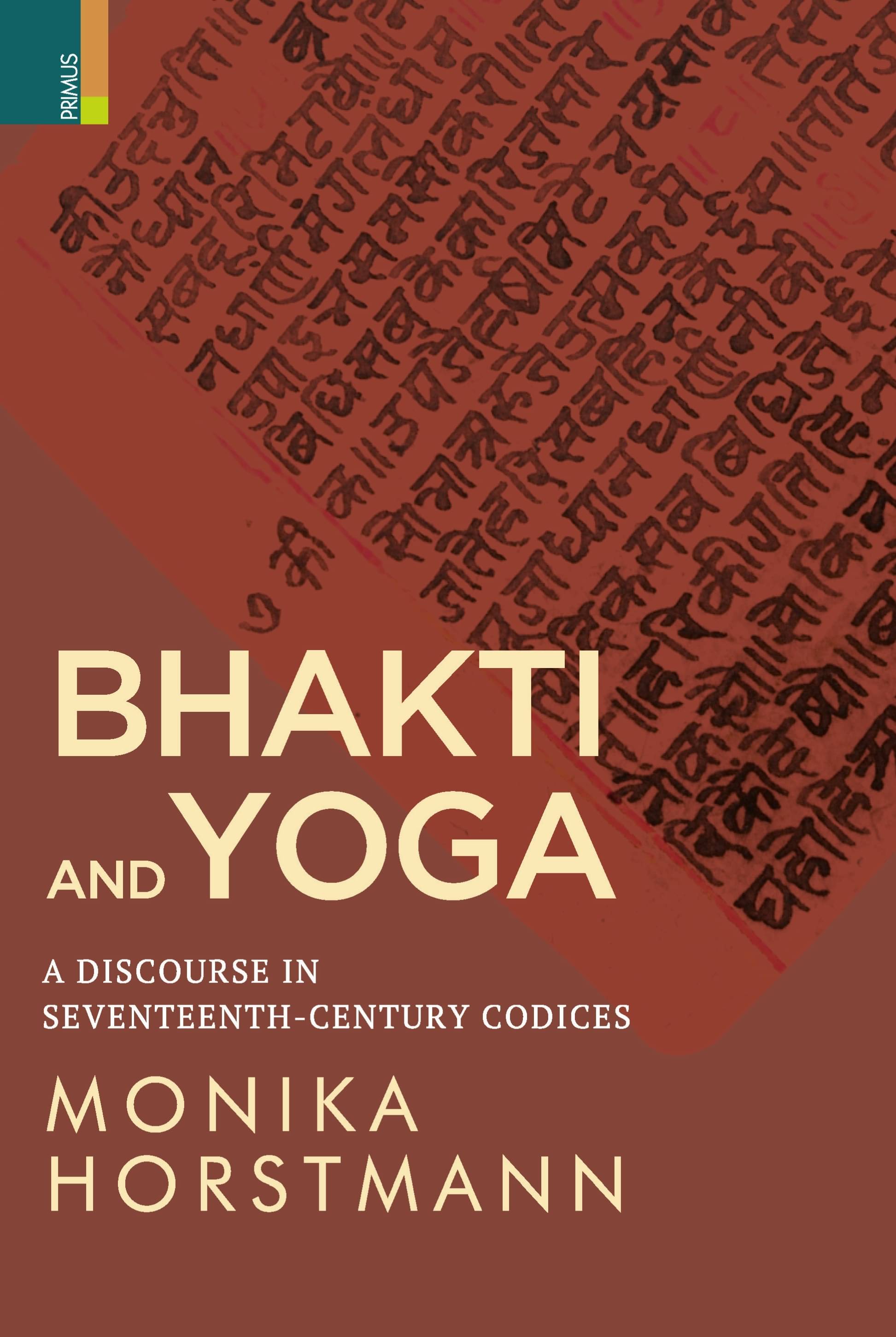     			Bhakti and Yoga: A Discourse in Seventeenth - Century Codices