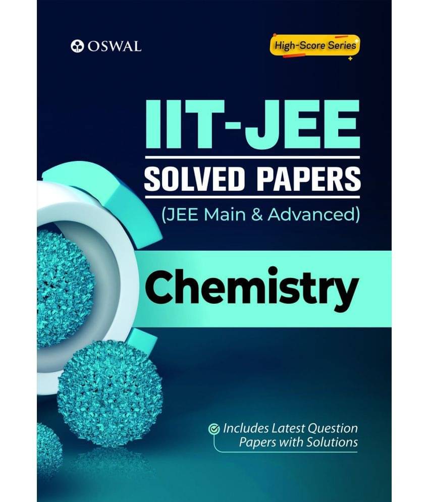 IIT-JEE Solved Papers (Main & Advanced) - Chemistry IIT-JEE Solved Papers (Main & Advanced) - Chemistry