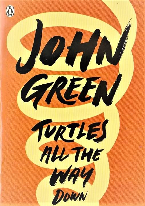TURTLES ALL THE WAY DOWN,BY JOHN GREEN ,AUTHOR OF FAULT IN OUR STAR. TURTLES ALL THE WAY DOWN,BY JOHN GREEN ,AUTHOR OF FAULT IN OUR STAR.