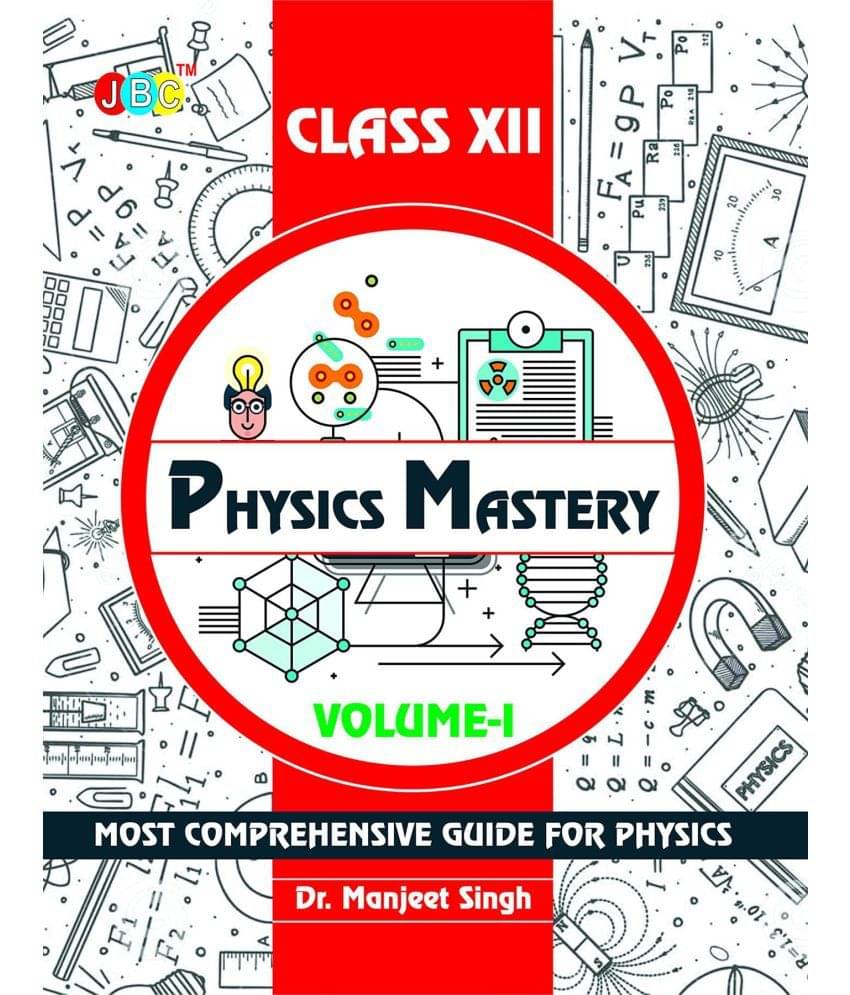 Physics Mastery Volume 1 Class 12, New Edition 2021-2022 By Dr Manjeet Singh, Best Reference Book For Physics NCERT Class 12 And NEET Plus JEE, Concepts Are Explained Properly With Important Questions Physics Mastery Volume 1 Class 12, New Edition 2021-2022 By Dr Manjeet Singh, Best Reference Book For Physics NCERT Class 12 And NEET Plus JEE, Concepts Are Explained Properly With Important Questions