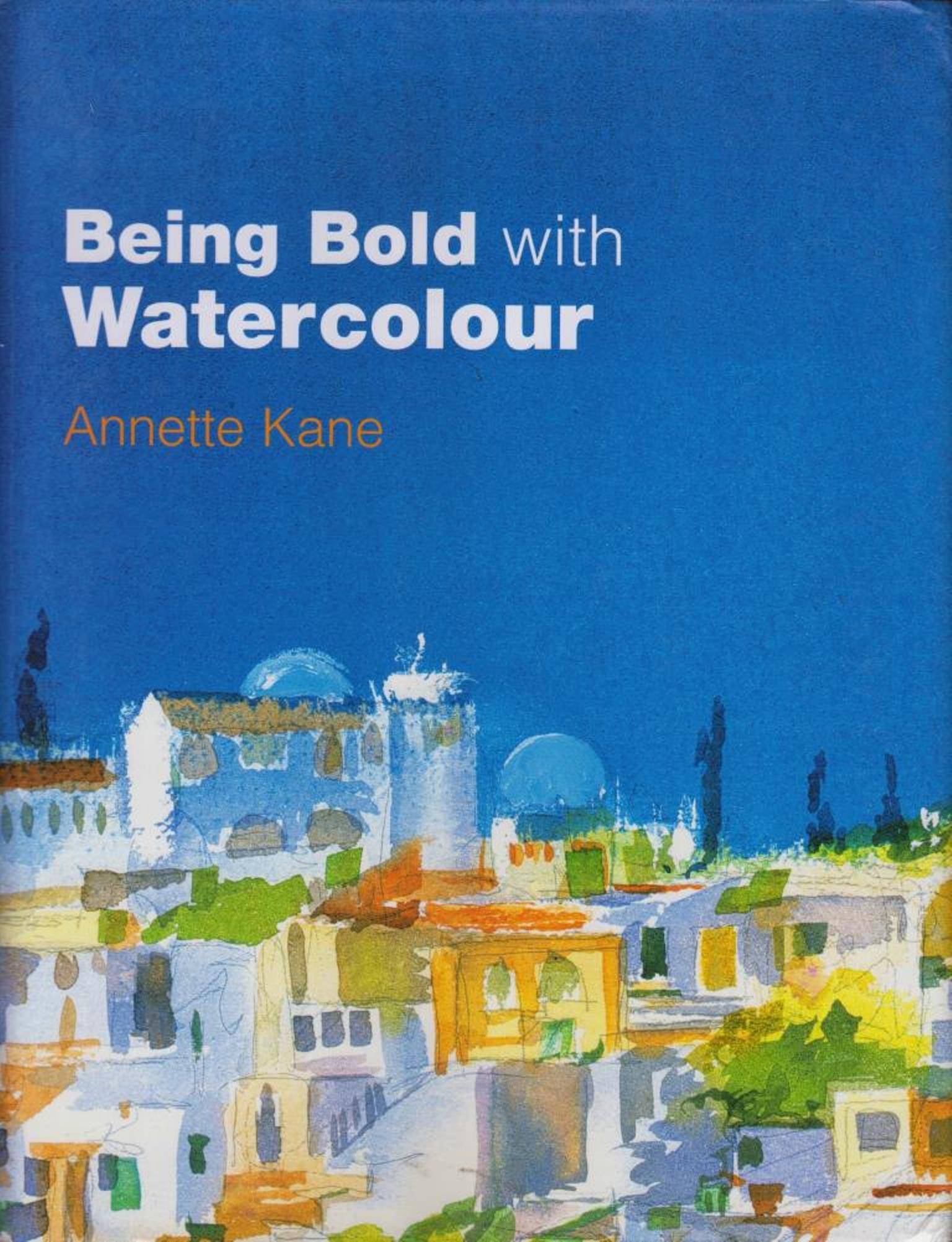    			BEING BOLD WITH WATERCOLOUR