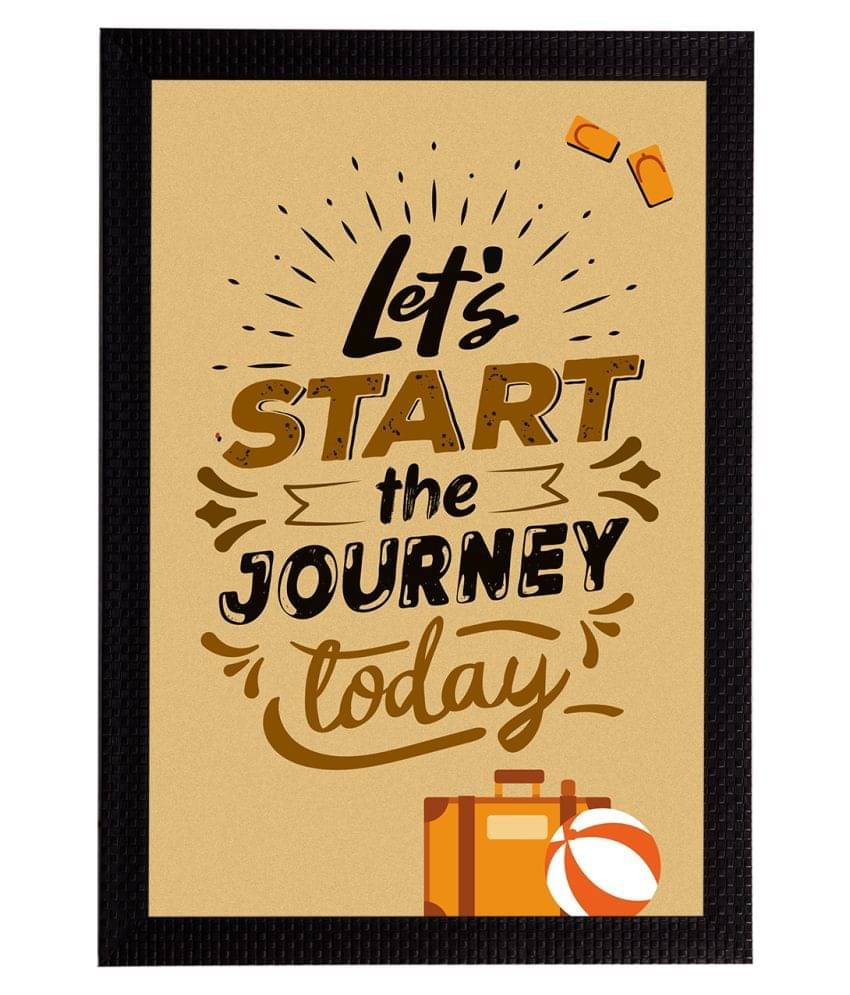 eCraftIndia Beige & Black "Lets Start The Journey Today" Motivational Quote Satin Matt Texture UV Art Painting     			eCraftIndia Beige & Black "Lets Start The Journey Today" Motivational Quote Satin Matt Texture UV Art Painting