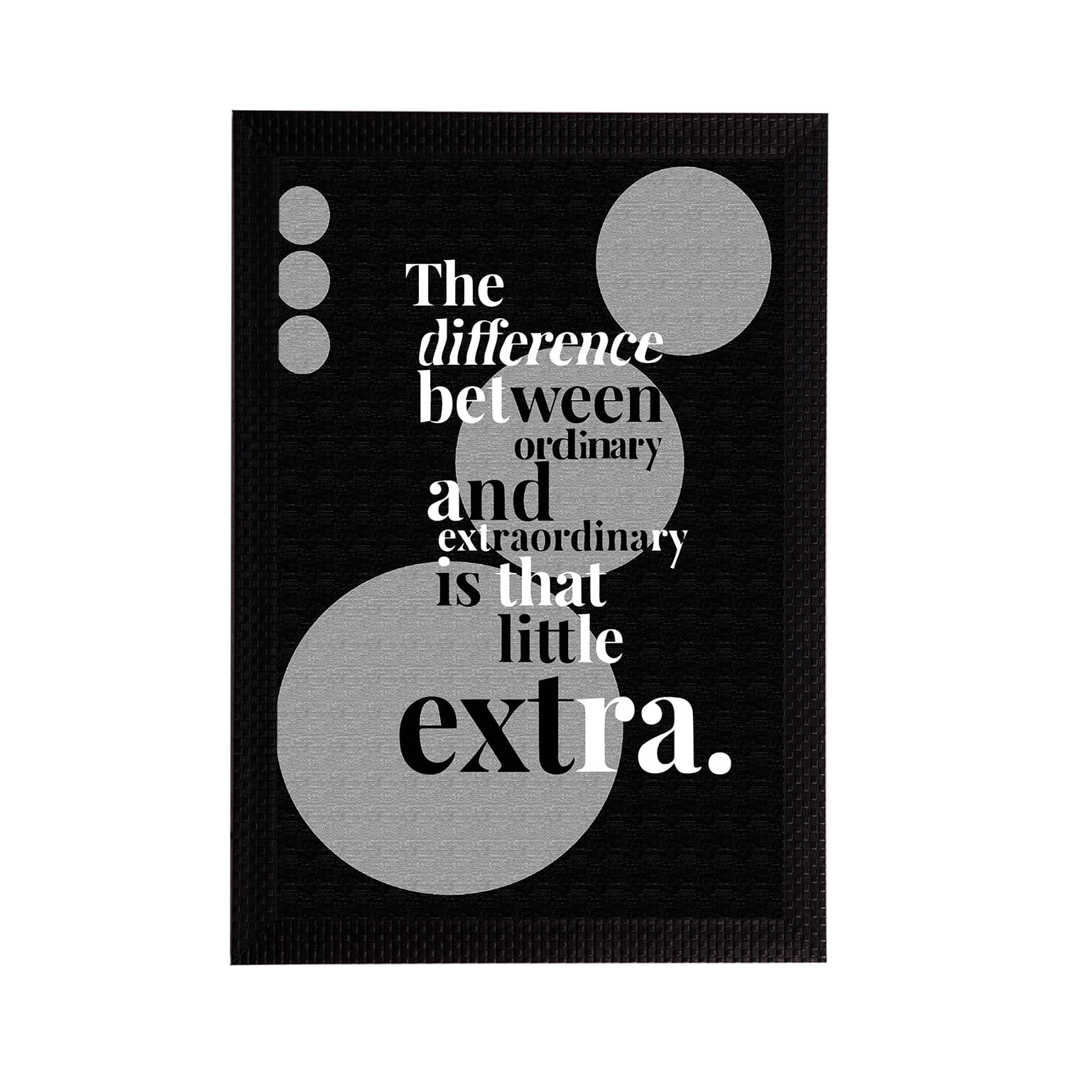 eCraftIndia Black & Grey "The Difference Between Ordinary And Extraordinary Is That Little Extra" Quote Satin Matt Texture Framed UV Art Painting eCraftIndia Black & Grey "The Difference Between Ordinary And Extraordinary Is That Little Extra" Quote Satin Matt Texture Framed UV Art Painting