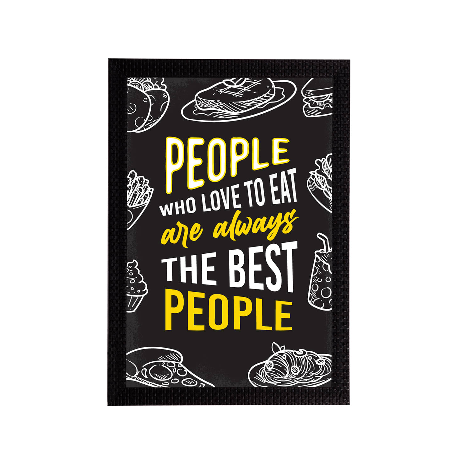 eCraftIndia Yellow & Black People Who Love To Eat Are Always The Best People Quirky Quote Matt Painting eCraftIndia Yellow & Black People Who Love To Eat Are Always The Best People Quirky Quote Matt Painting
