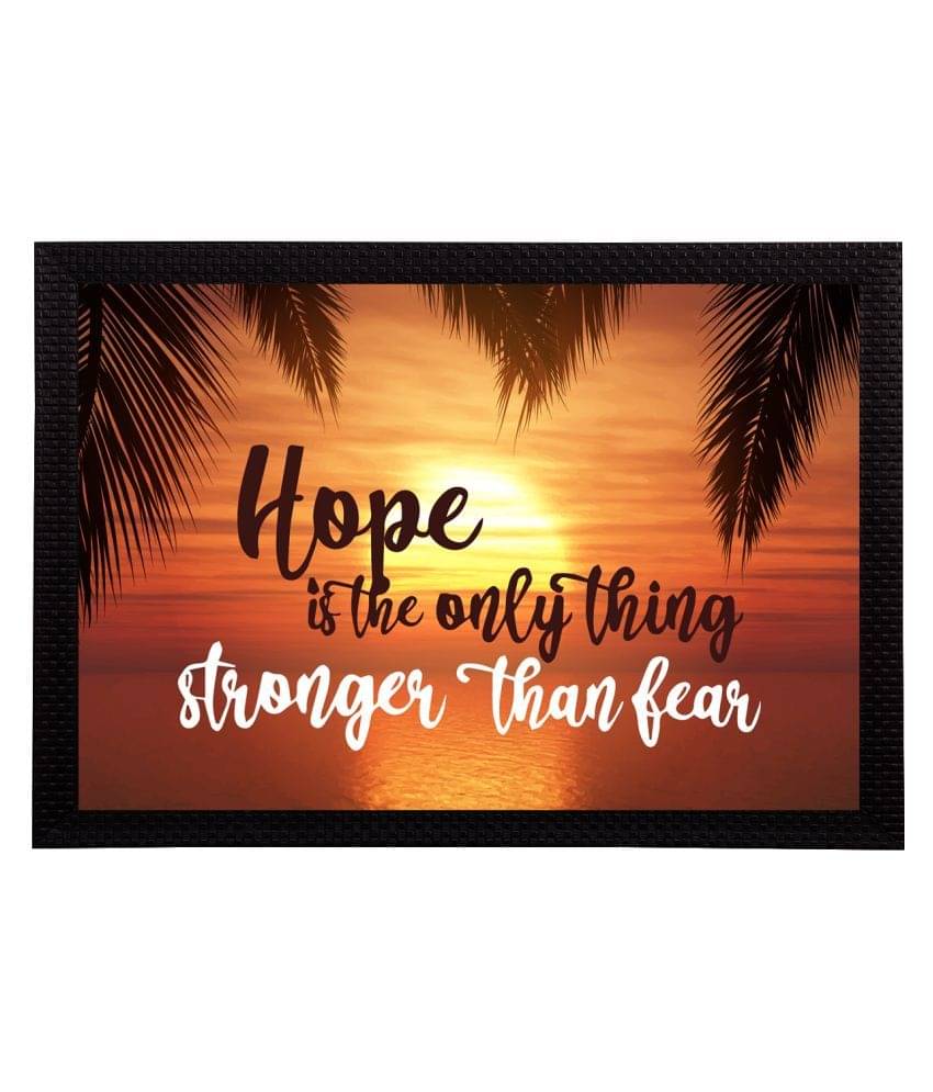 eCraftIndia Hope Is the Only Thing Stronger than Fear Satin Matt Texture UV Art Painting eCraftIndia Hope Is the Only Thing Stronger than Fear Satin Matt Texture UV Art Painting