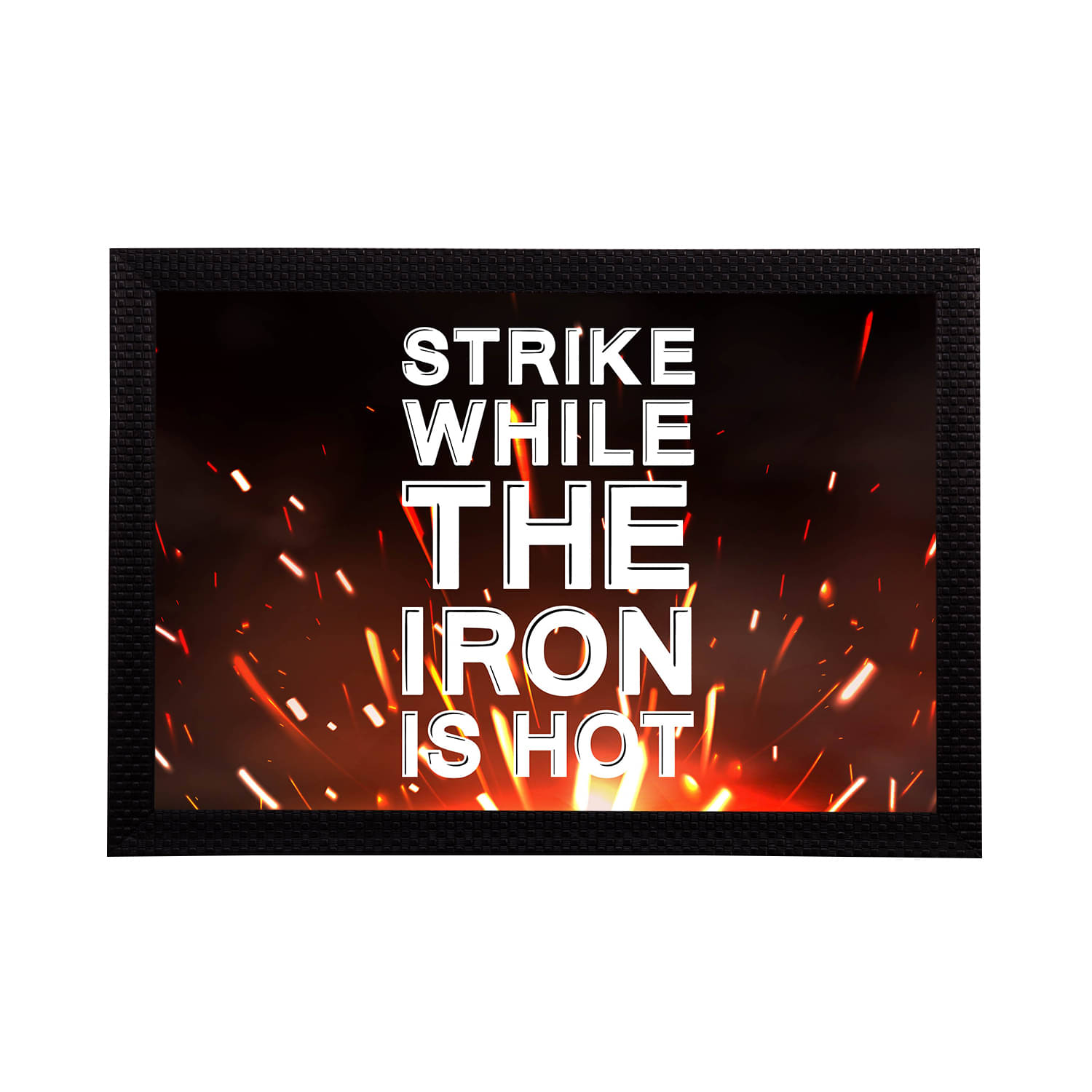 eCraftIndia Black & White "Strike While The Iron Is Hot" Motivational Quote Satin Matt Texture UV Art Painting eCraftIndia Black & White "Strike While The Iron Is Hot" Motivational Quote Satin Matt Texture UV Art Painting