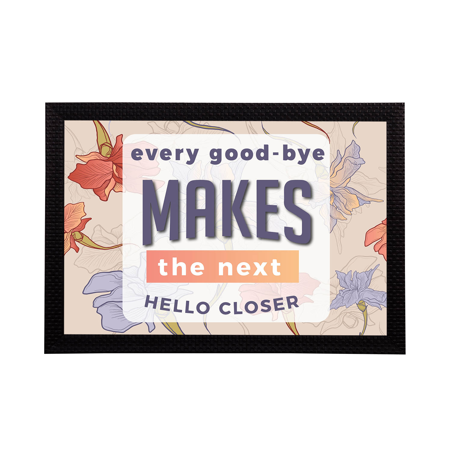     			eCraftIndia Black & Orange Every Good-Bye Makes The Next Hello Closer Quote Matt Texture UV Art Painting