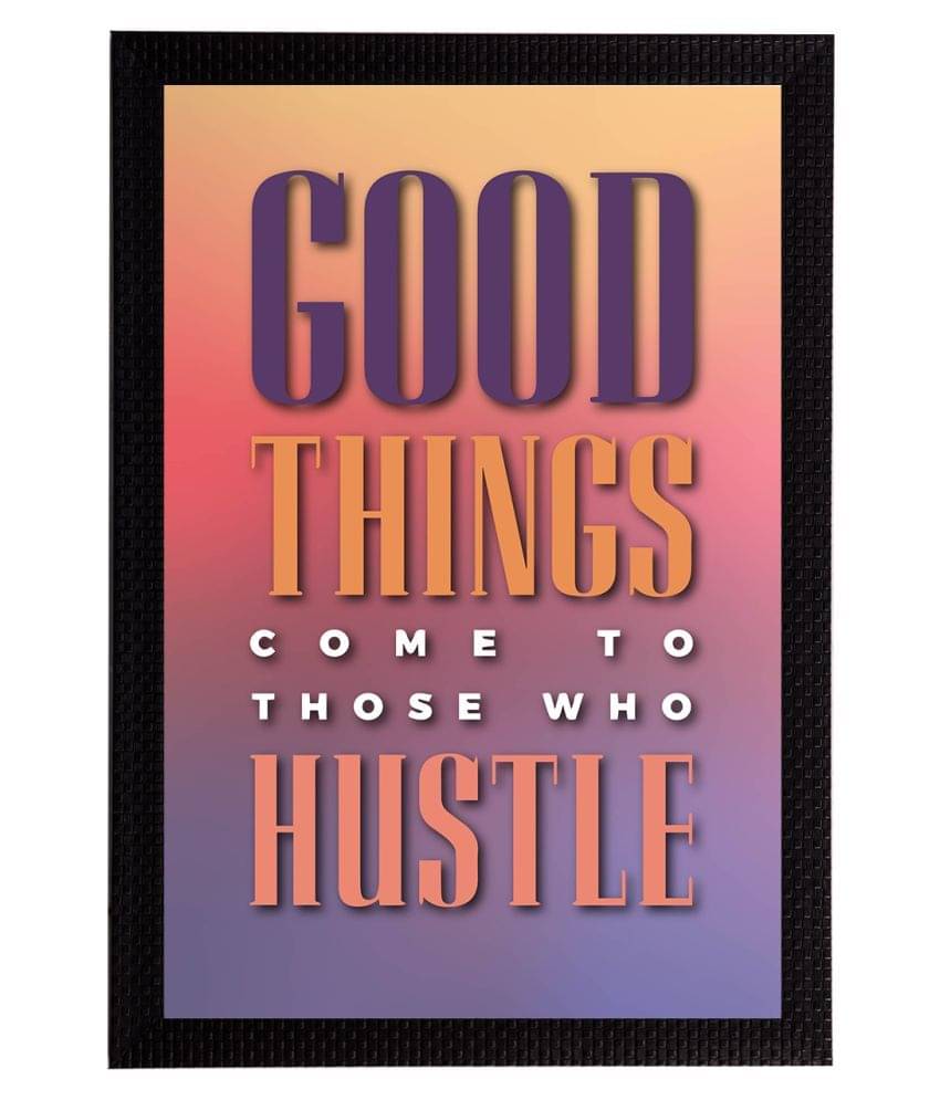     			eCraftIndia Multicoloured Good Things Come to Those Who Hustle Satin Matt Texture UV Wall Art