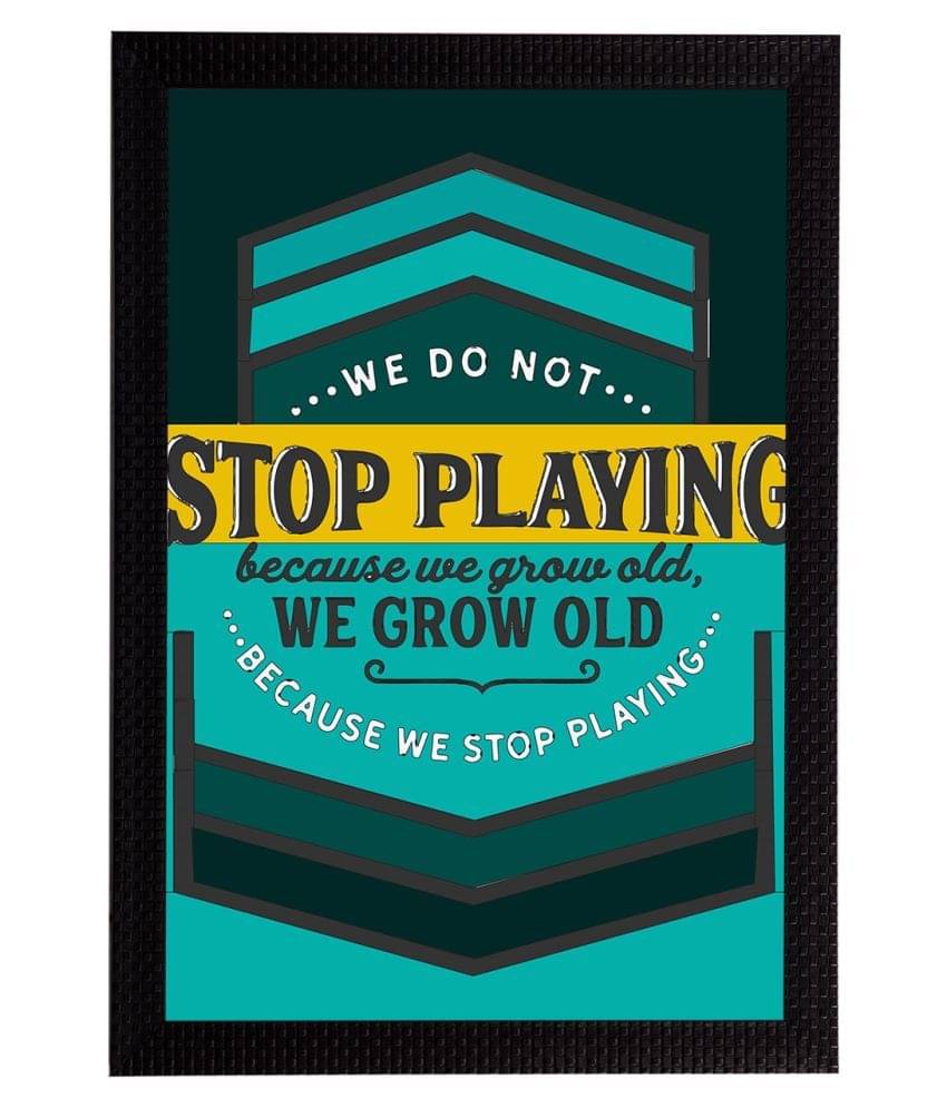 eCraftIndia Blue & Yellow "We Do Not Stop Playing Because We Grow Old" Motivational Quote Painting     			eCraftIndia Blue & Yellow "We Do Not Stop Playing Because We Grow Old" Motivational Quote Painting