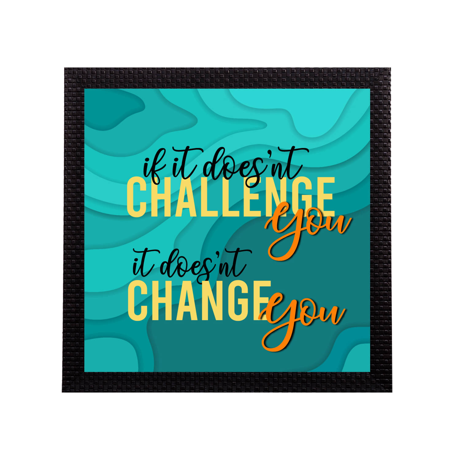     			eCraftIndia Green & Yellow If it Doesnt Challenge You It Doesnt Change You Quote Matt Texture UV Wall Art
