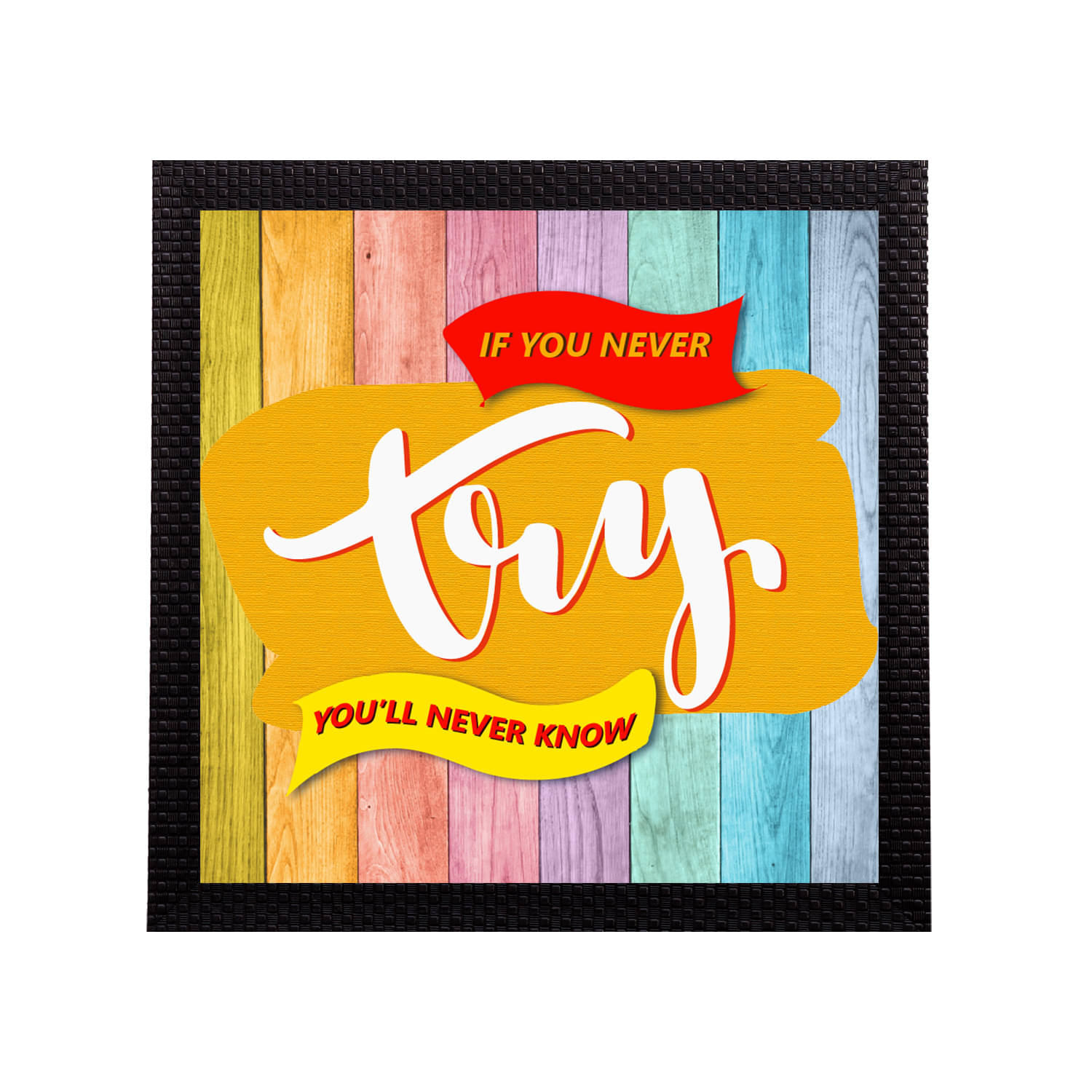 eCraftIndia Multicoloured If You Never Try You'll Never Know Satin Matt Texture UV Wall Art eCraftIndia Multicoloured If You Never Try You'll Never Know Satin Matt Texture UV Wall Art